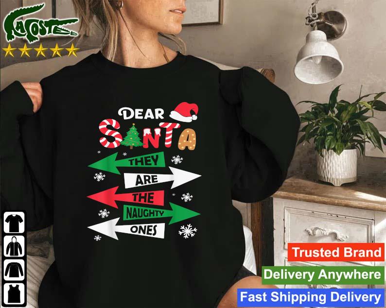 Dear Santa They Are The Naughty Ones Signs Christmas Sweatshirt