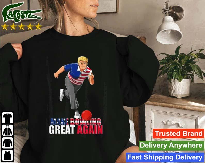 Donald Trump Make Bowling Great Again Sweatshirt