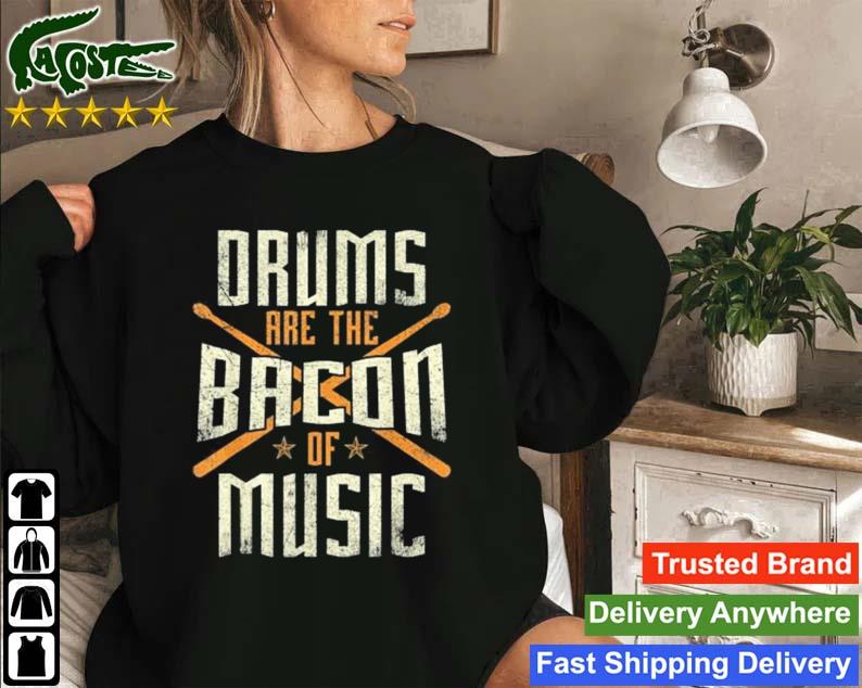 Drums Are The Bacon Of Music Vintage Sweatshirt