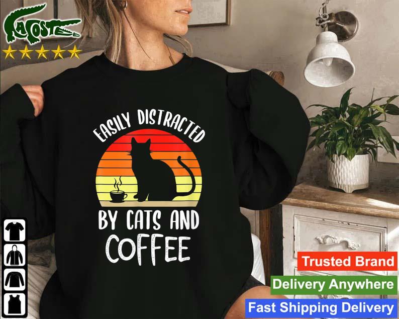 Easily Distracted By Cats And Coffee Vintage 2022 Sweatshirt