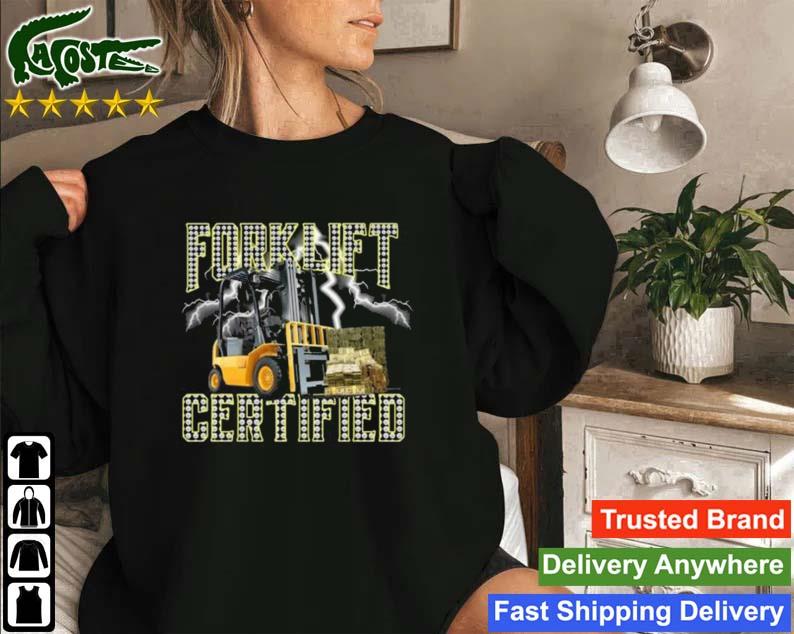 Forklift Operator Forklift Certified Sweatshirt