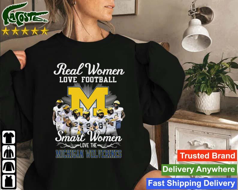 Funny Real Women Love Football Smart Women Love The Michigan Wolverines Signatures Sweatshirt