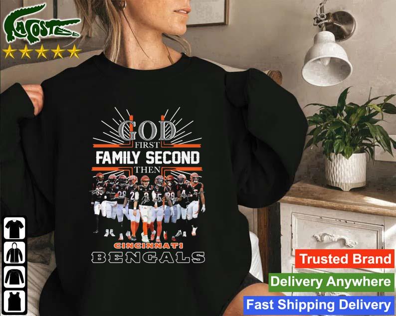 God First Family Second Then Cincinnati Bengals Signatures 2022 Sweatshirt