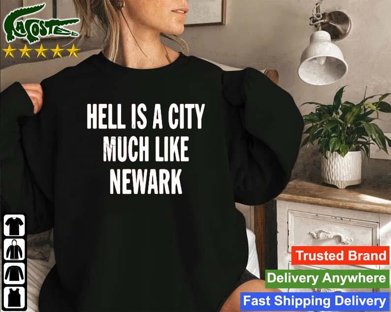Hell Is A City Much Like Newark Sweatshirt