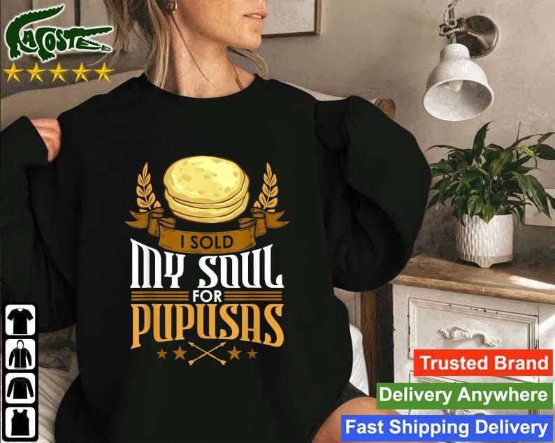 I Sold My Soul For Pupusas Sweatshirt
