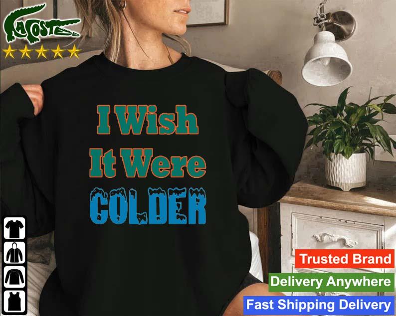I Wish It Were Colder Sweatshirt