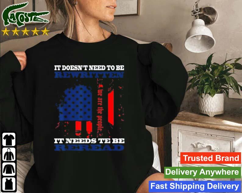 It Doesn't Need To Be Rewritten We The People Constitution It Needs To Be Reread Sweatshirt