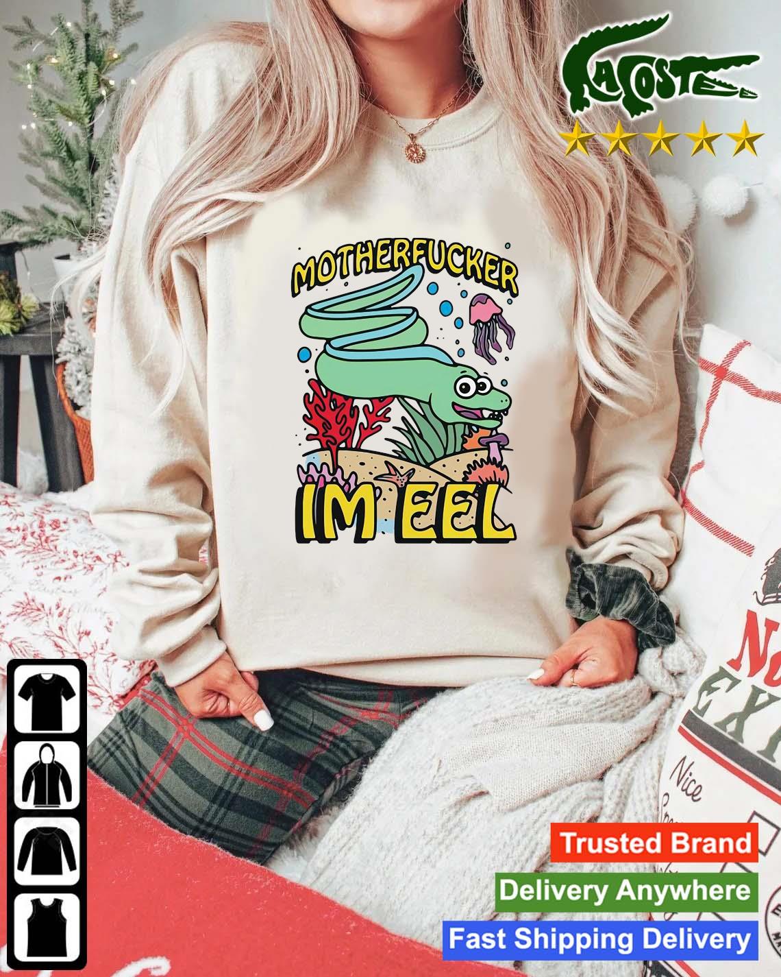Motherfucker I'm Eel Sweatshirt