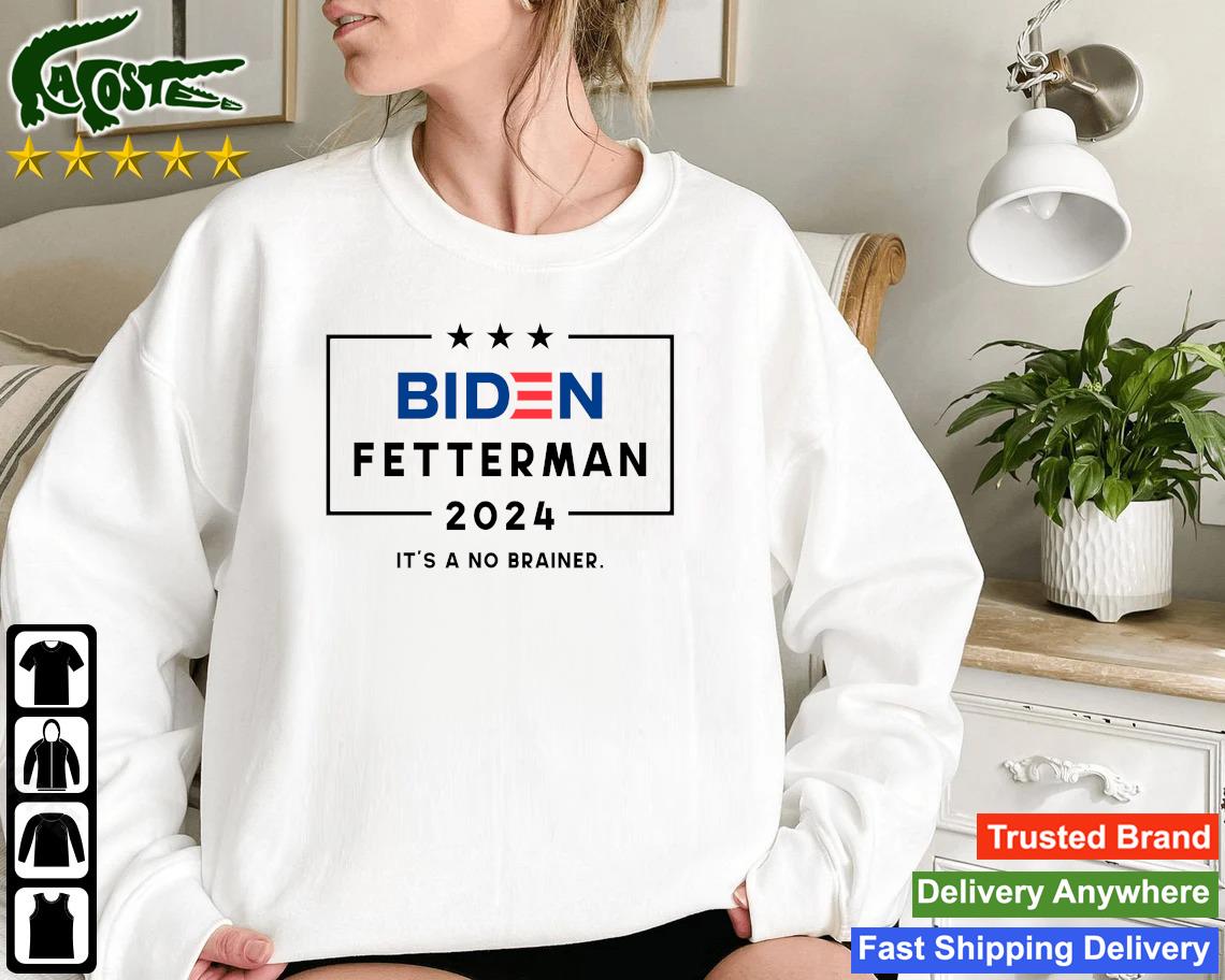 Official Biden Fetterman 2024 It's A No-brainer Sweatshirt