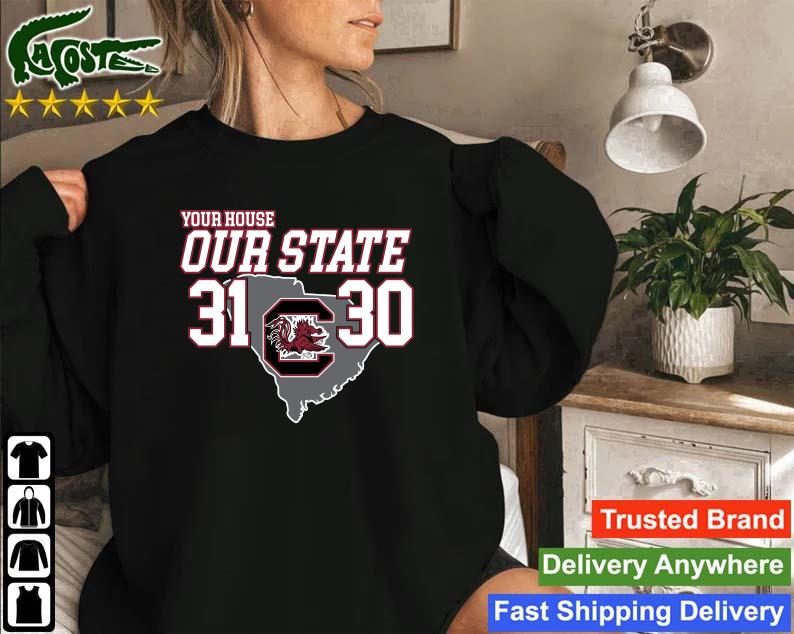 Official Carolina Gamecock Your House Our State 31-30 Sweatshirt