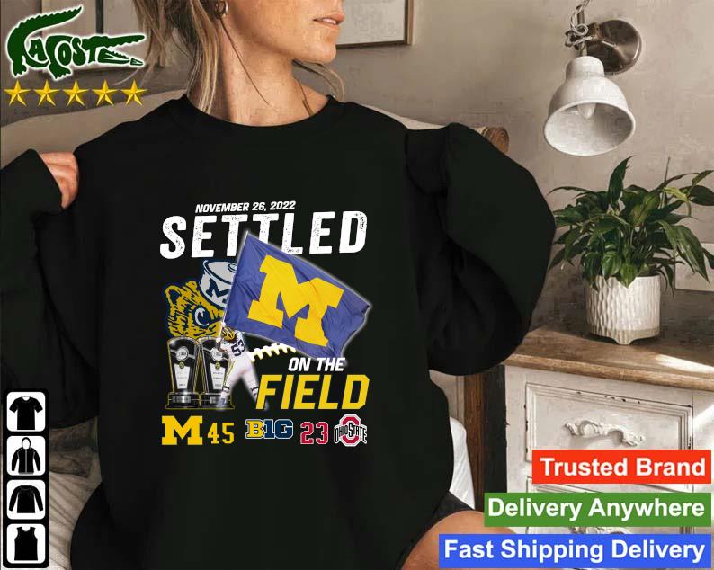 Official Michigan Wolverines Vs Ohio State Buckeyes 45-23 November 26 2022 Settled On The Field Men's Sweatshirt