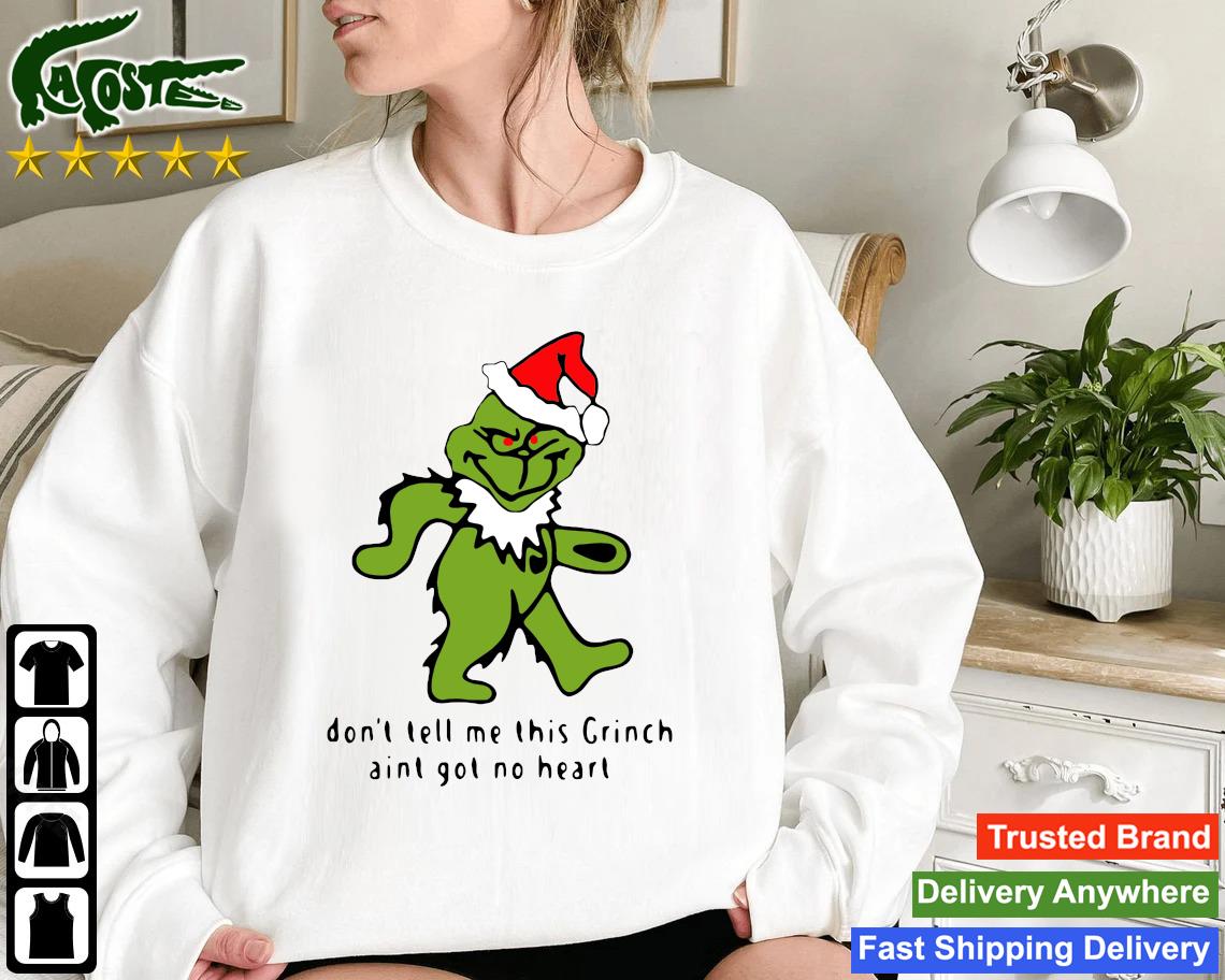 Official Santa Grinch Bear Grateful Dead Dont Tell Me This Grinch Aint Got No Heart Christmas Sweatshirt