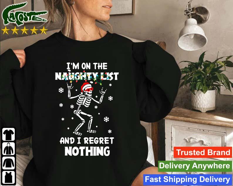 Official Santa Skeleton I’m On The Naughty List And I Regret Nothing Christmas Sweatshirt