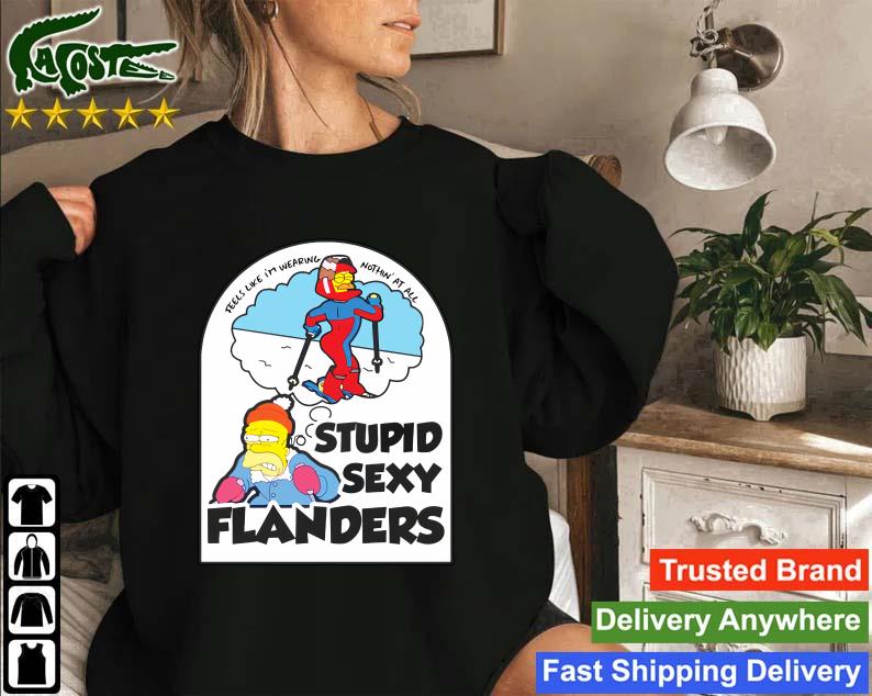Official Simpsons Feels Like I'm Wearing Nothing' At All Stupid Sexy Flanders Sweatshirt