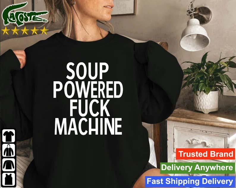 Official Soup Powered Fuck Machine Sweatshirt