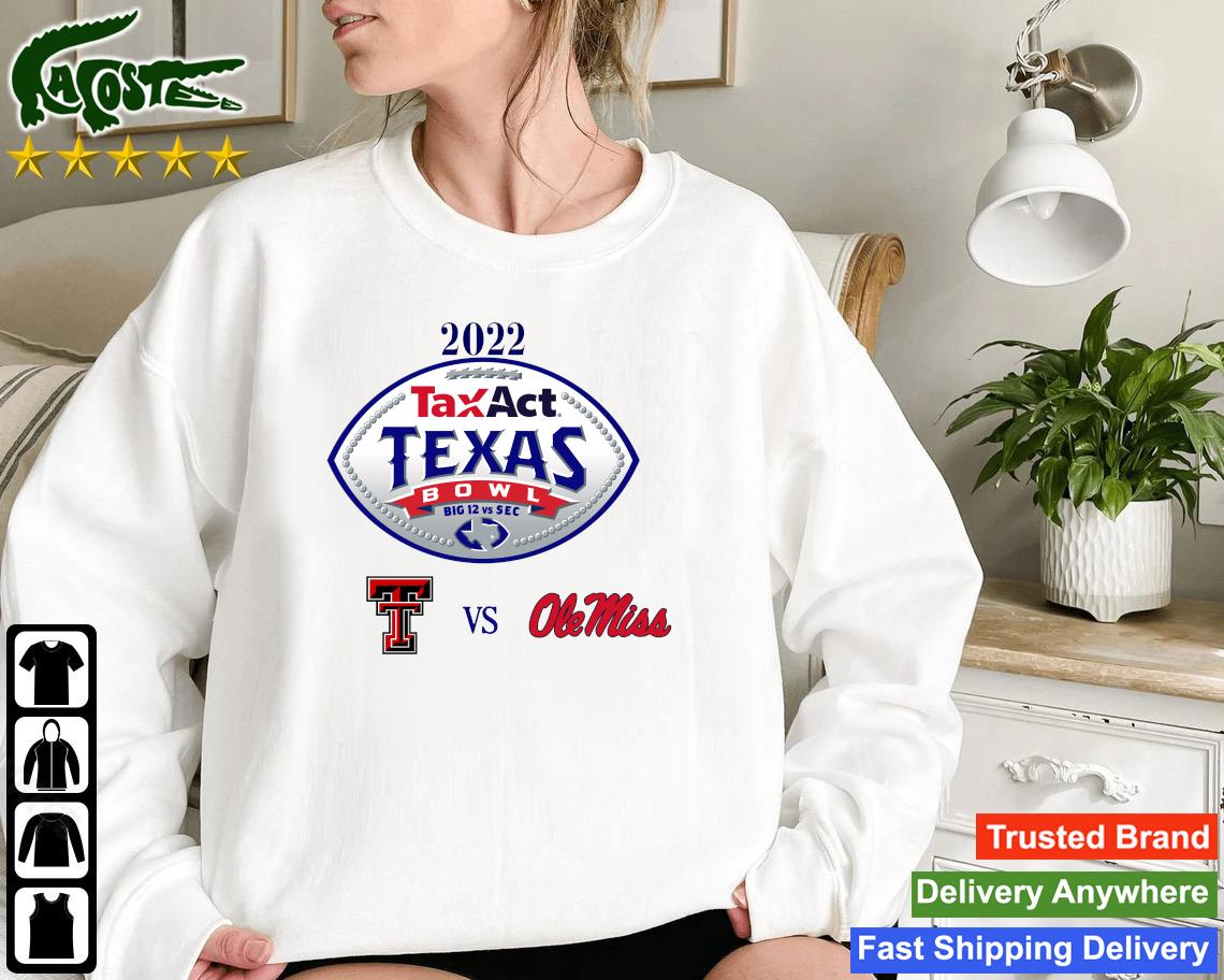 Official Texas Tech Red Raiders Vs Ole Miss Rebels 2022 Taxact Texas Bowl Apparel Sweatshirt