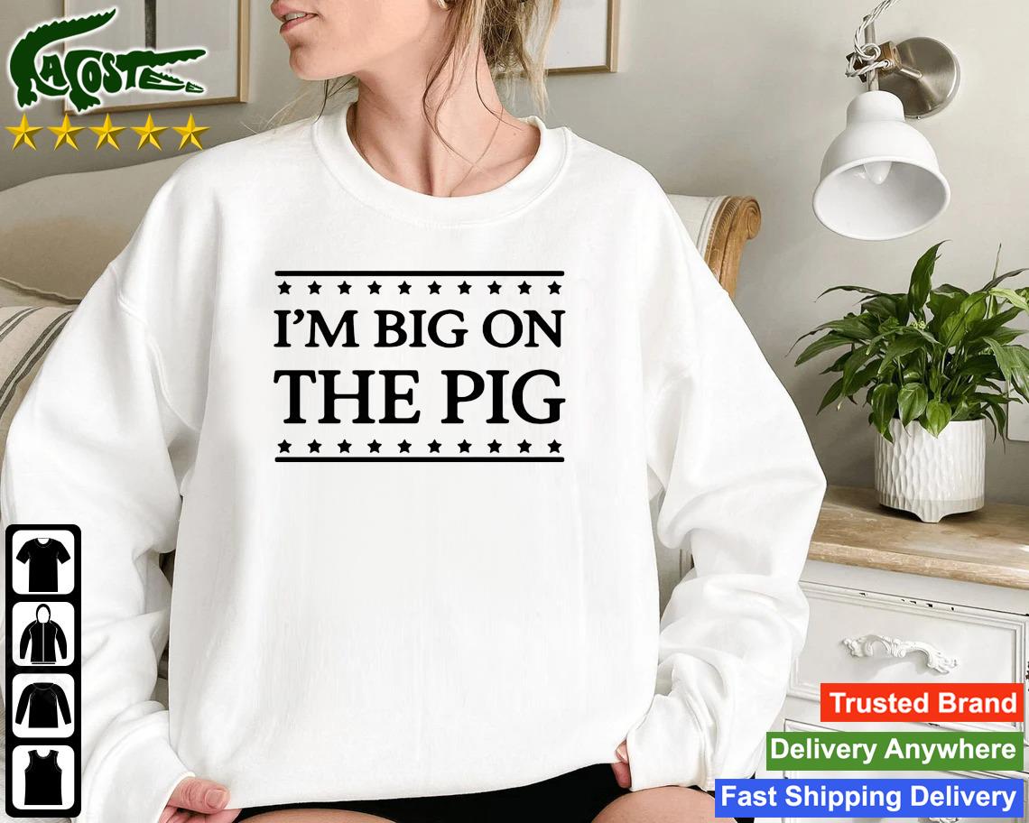 Piggly Wiggly I'm Big On The Pig Sweatshirt