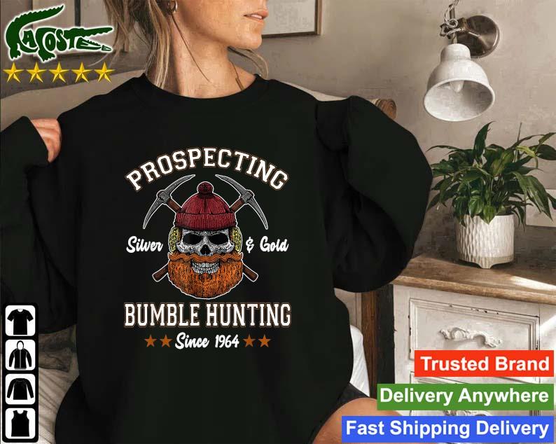 Prospecting Silver ' Gold Bumble Hunting Since 1964 Sweatshirt