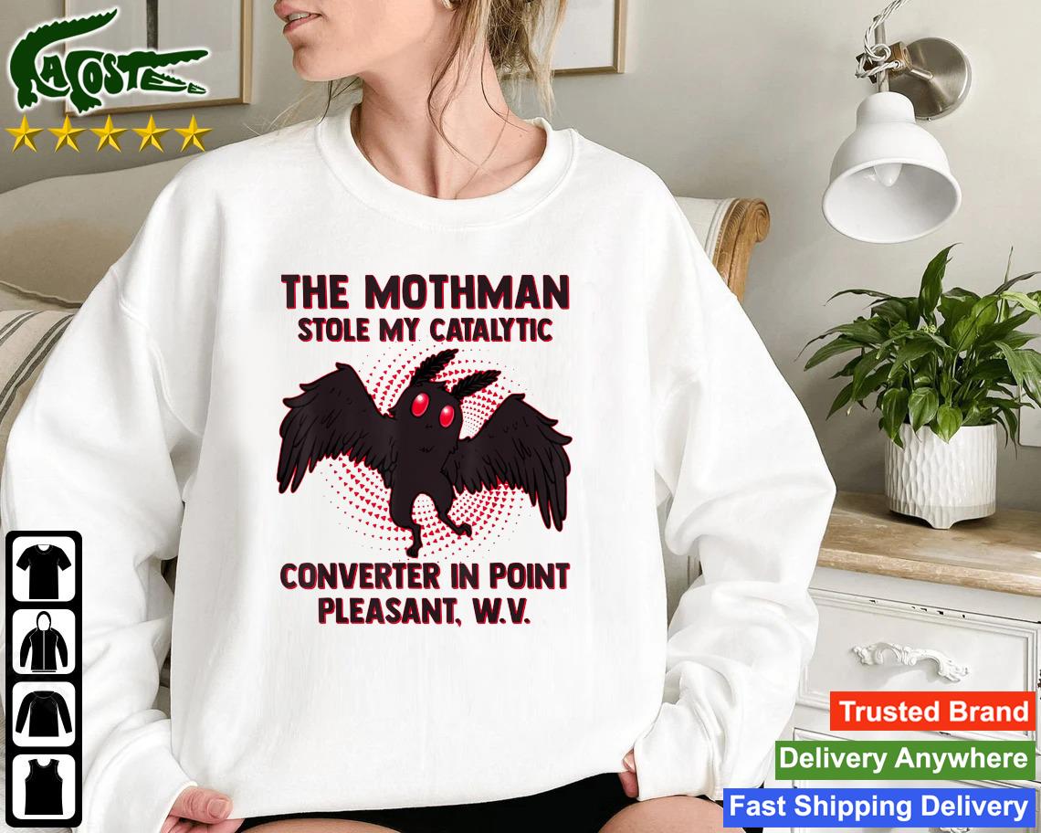 The Mothman Stole My Catalytic Converter In Point Pleasant Sweatshirt