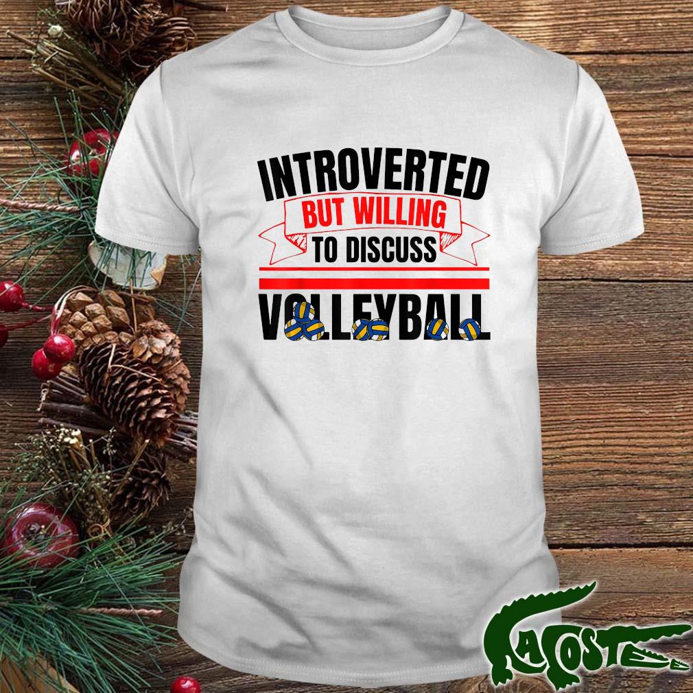Introverted But Willing To Discuss Volleyball Anti Social 2023 Sweats t-shirt