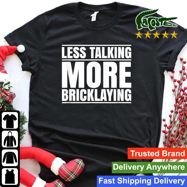 Less Talking Bricklayer Sweats Shirt