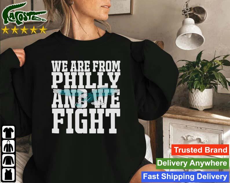 We Are From Philly And We Fight Sweatshirt