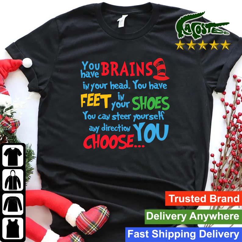 2023 Dr Seuss You Have Brains In Your Head You Have Feet In Your Shoes Sweats Shirt