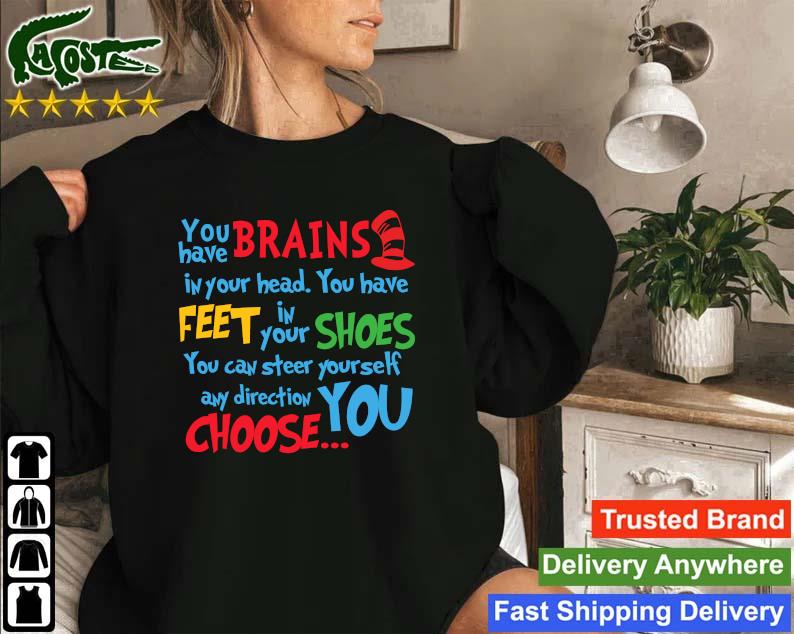 2023 Dr Seuss You Have Brains In Your Head You Have Feet In Your Shoes Sweatshirt
