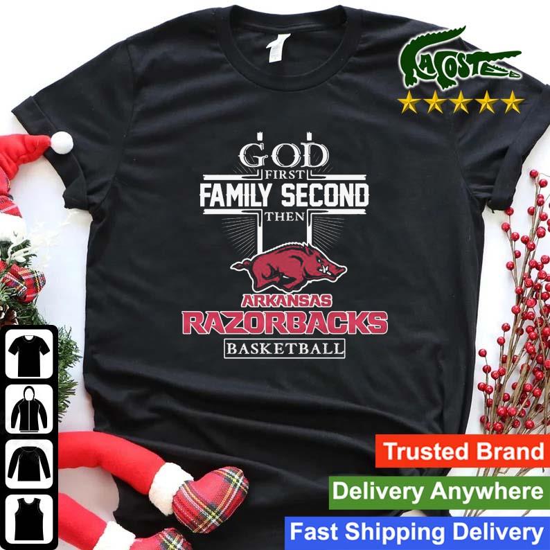 2023 God First Family Second Then Arkansas Razorbacks Basketball Sweats Shirt