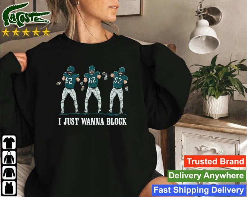 2023 I Just Wanna Block Philadelphia Eagles Sweatshirt