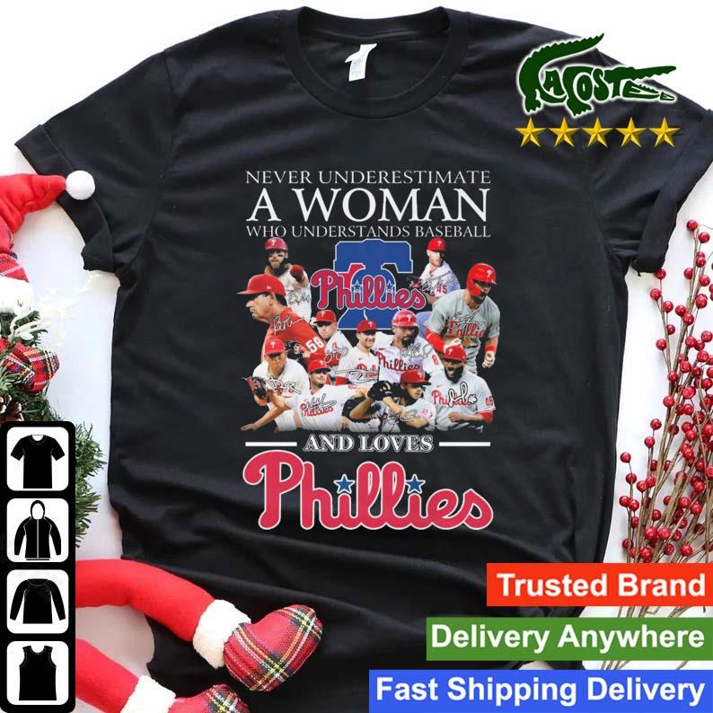 2023 Never Underestimate A Woman Who Understands Baseball And Loves Philadelphia Phillies Signatures T-shirt