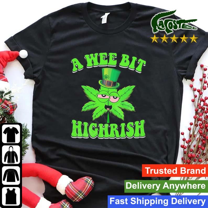 A Wee Bit Highrish Weed St Patricks Day T-shirt