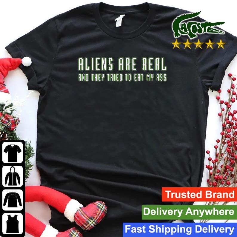 Aliens Are Real And They Tried To Eat My Ass Sweats Shirt