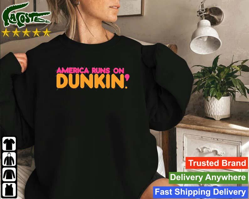 America Runs On Dunkin Sweatshirt