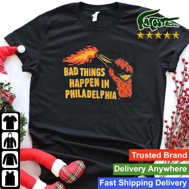 Bad Things Happen In Philadelphia 2023 Sweats Shirt