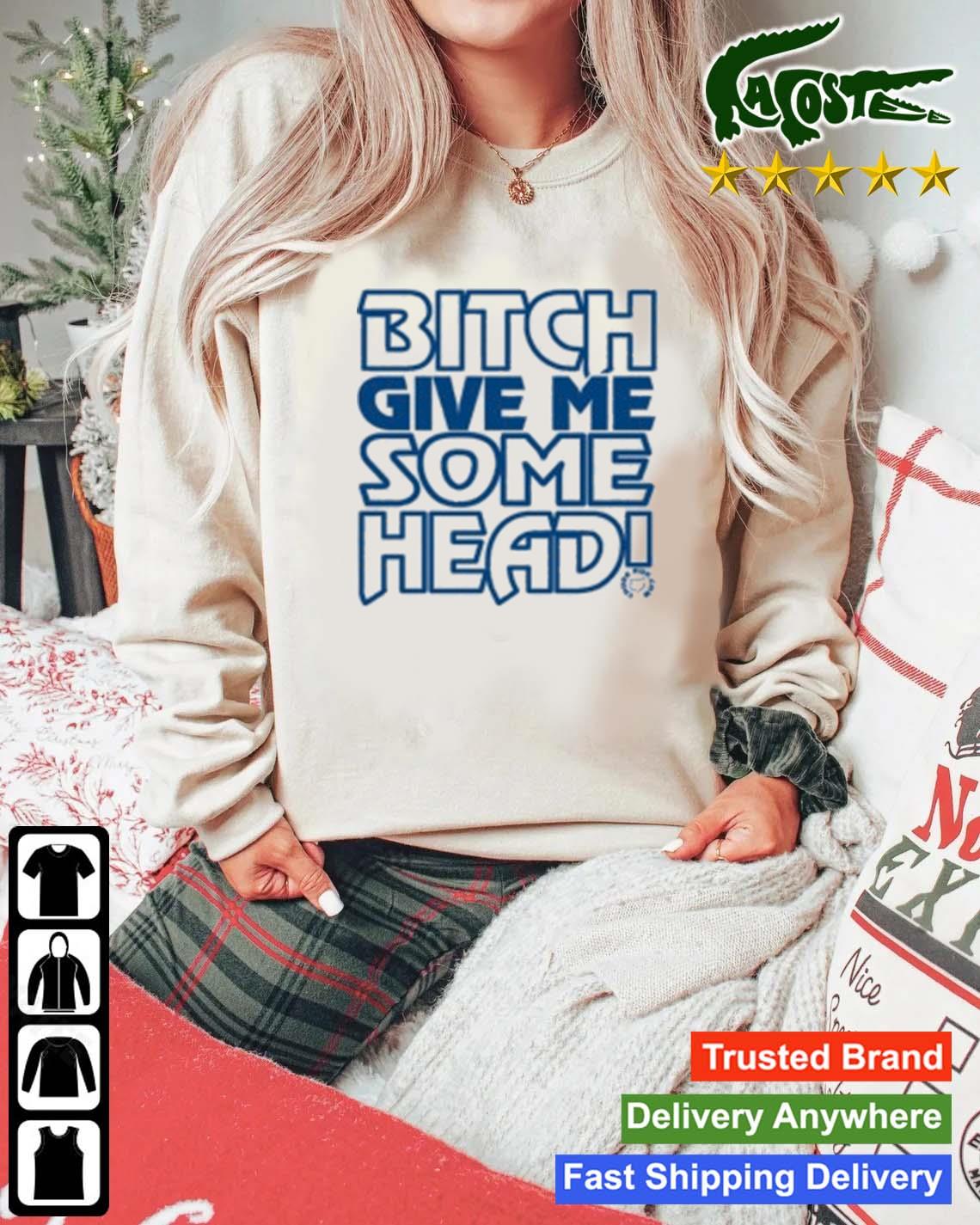 Bitch Give Me Some Head Sweats Mockup Sweater