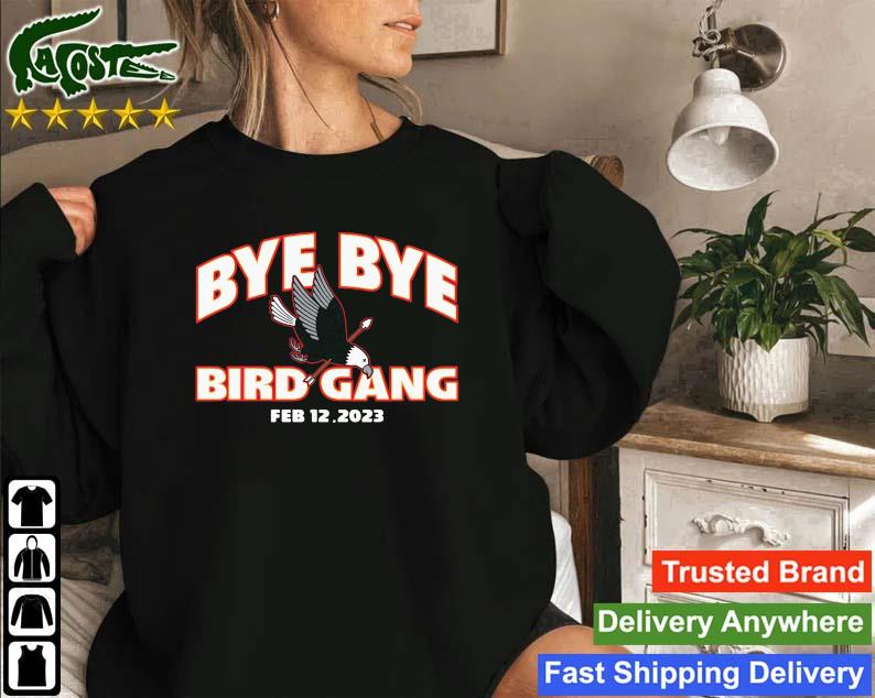 Bye Bye Bird Gang Philadelphia Eagles Feb 12 2023 Sweatshirt