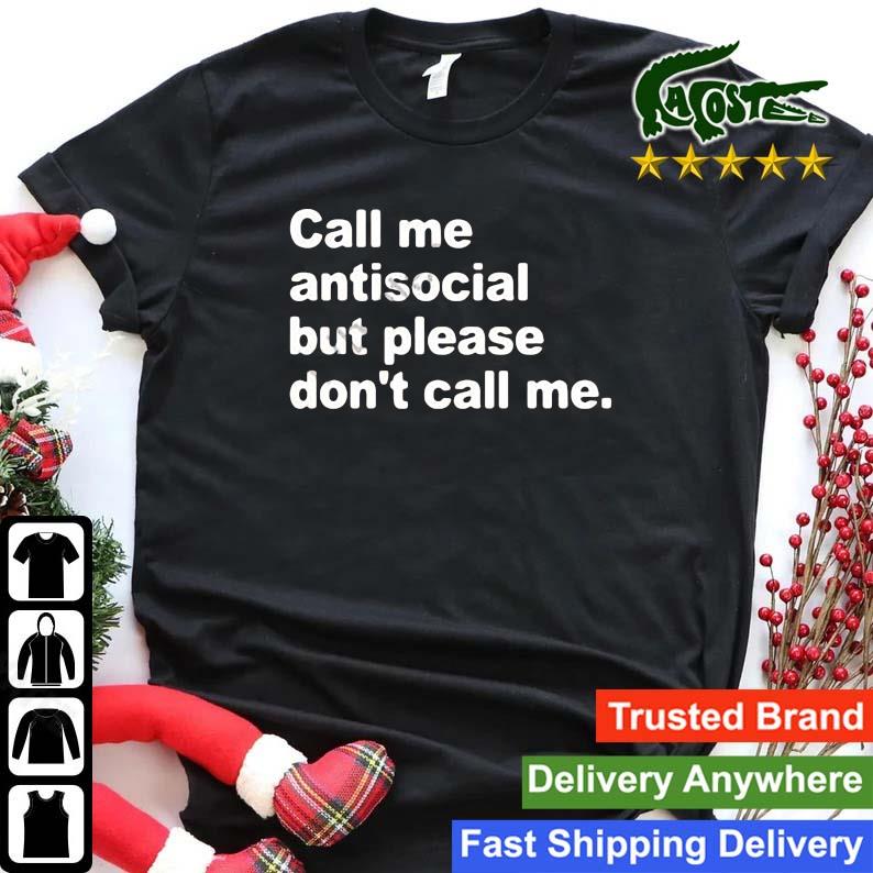Call Me Antisocial But Please Don't Call Me Sweats Shirt