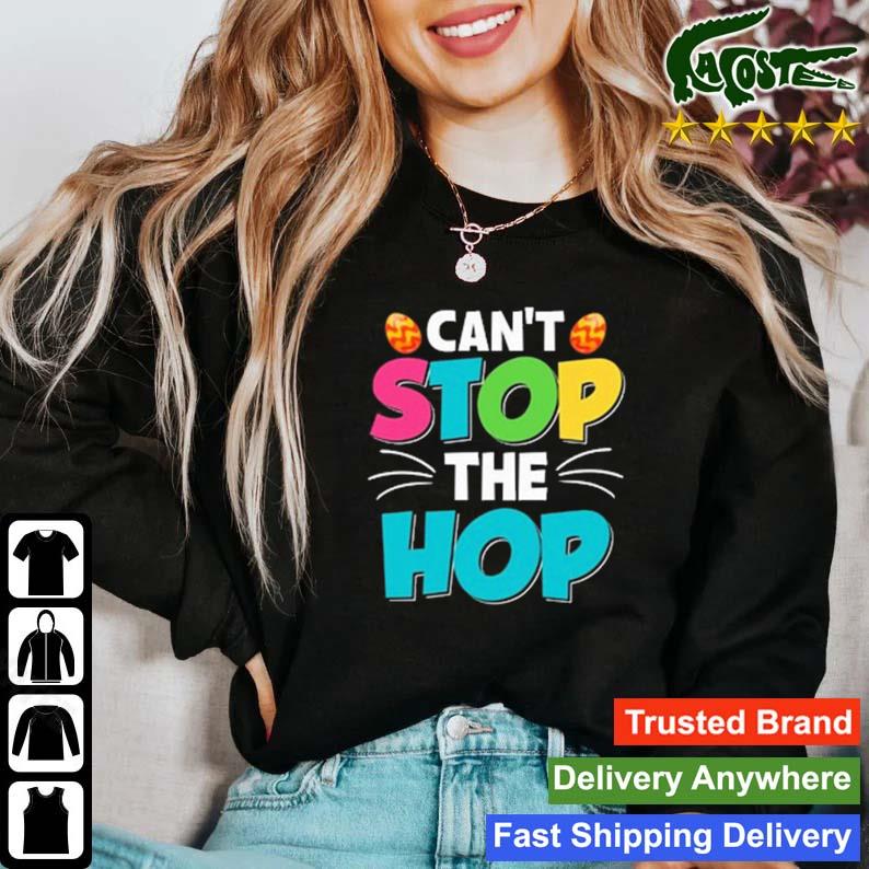 Can't Stop The Hop Easter T-s Sweater