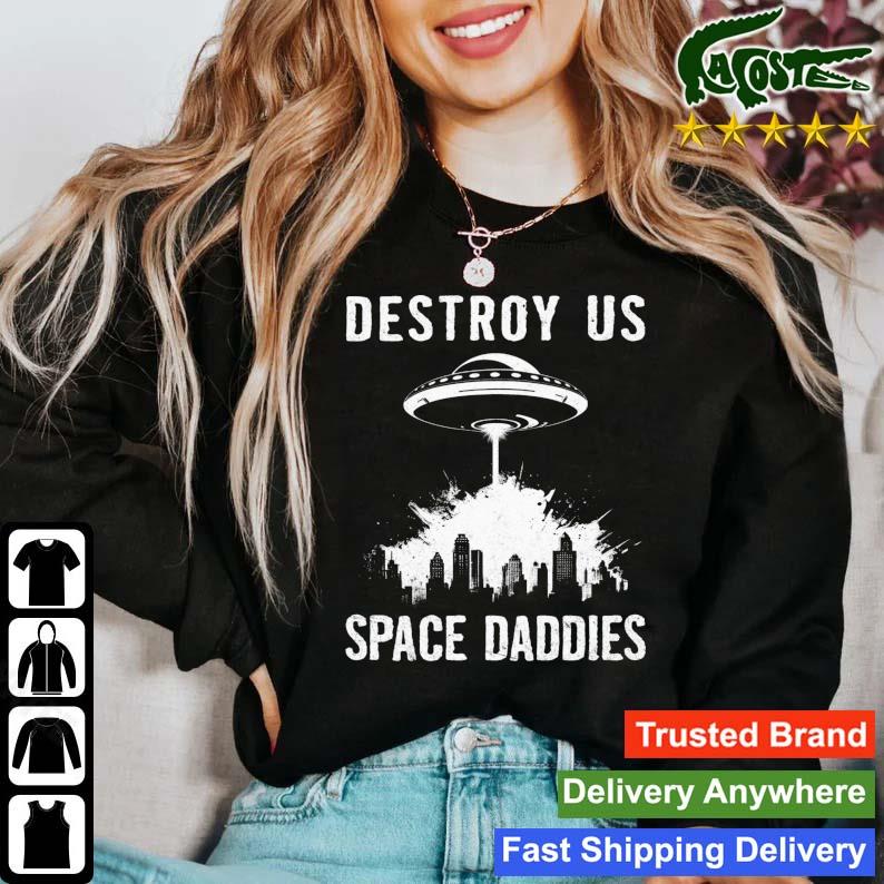 Destroy Us Space Daddies T-s Sweater