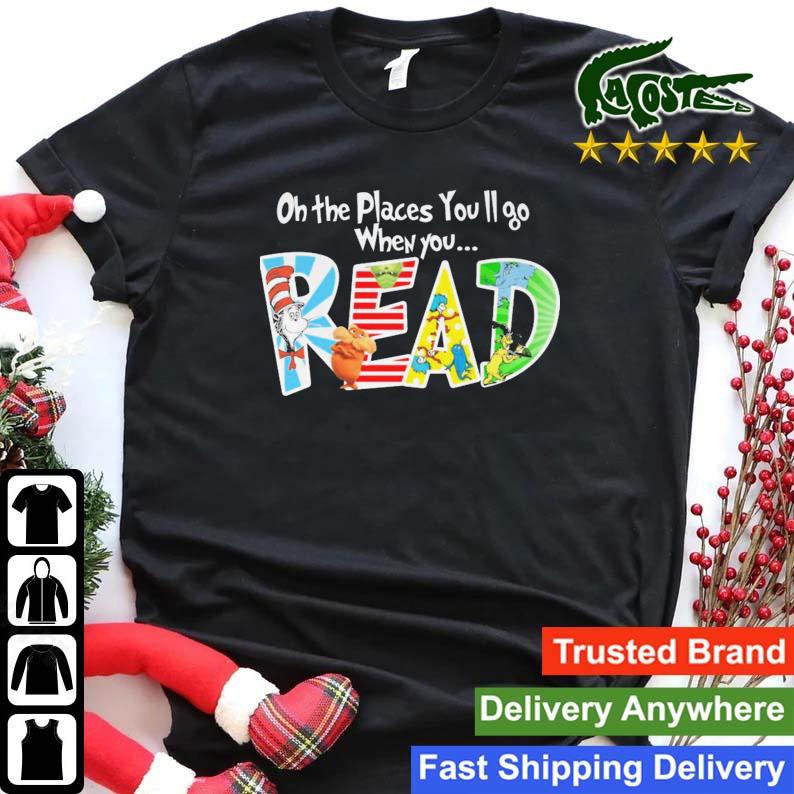 Dr Seuss Oh The Places You'll Go When You Read T-shirt
