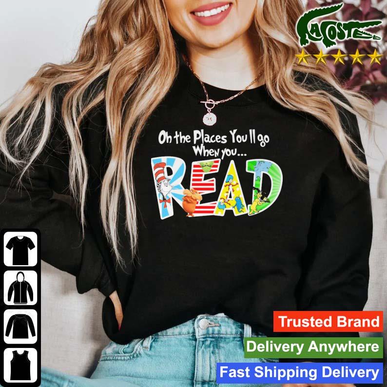 Dr Seuss Oh The Places You'll Go When You Read T-s Sweater
