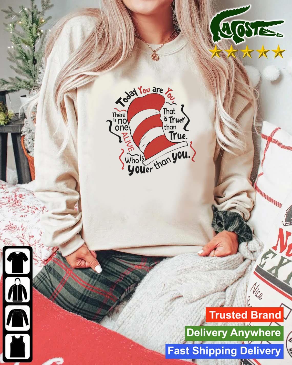 Dr Seuss Today You Are You There Is No One Alive T-s Mockup Sweater