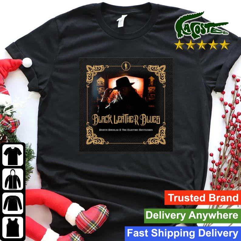 Dustin Douglas & The Electric Gentlemen Release Why Would You Say Such A Thing T-shirt
