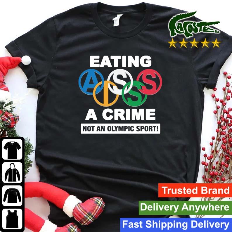 Eating Ass Is A Crime Not An Olumpic Sport Sweats Shirt