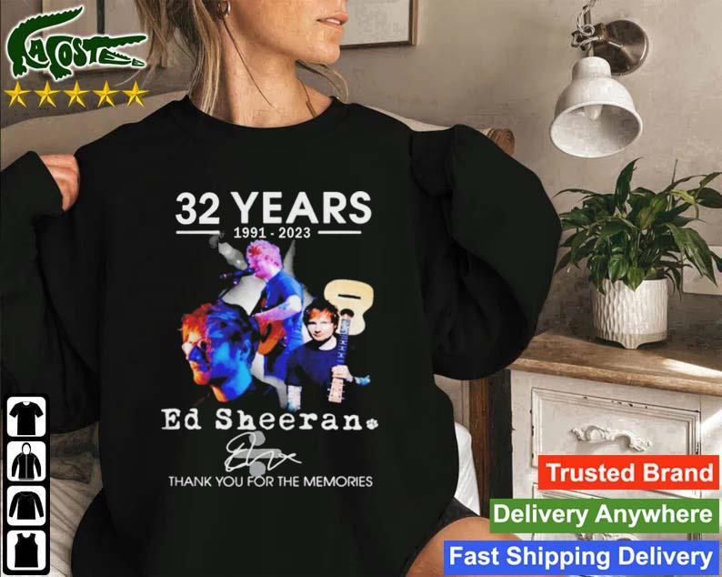Ed Sheeran 32 Years 1991 2023 Signature Thank You For The Memories Sweatshirt