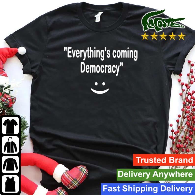 Everything's Coming Up Democracy T-shirt