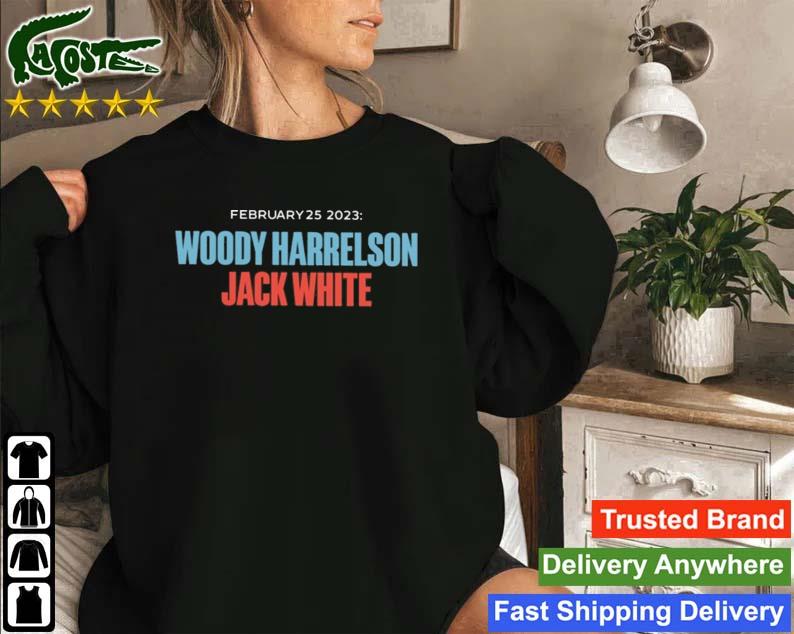 February 25 2023 Woody Harrelson Jack T-s Sweatshirt