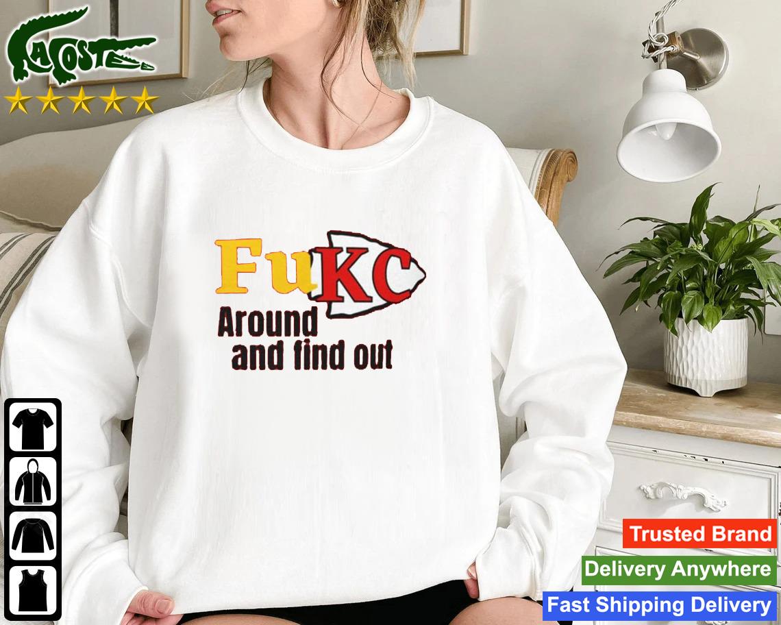 Fuck Around And Find Out Kc 2023 Sweatshirt