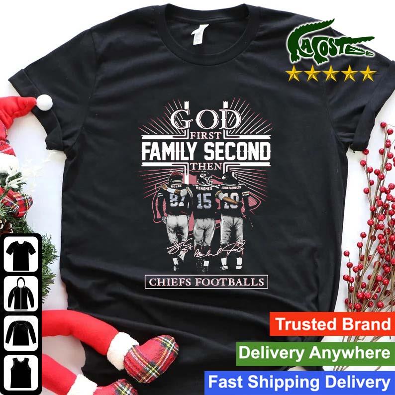 God First Family Second Then Chiefs Football Kelce Mahomes Pacheco Signatures 2023 Sweats Shirt